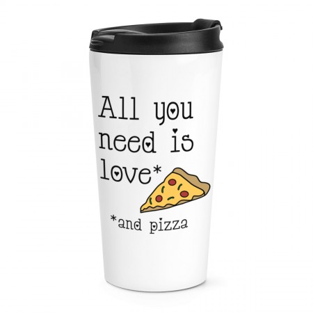 All You Need Is Love And Pizza Travel Mug Cup