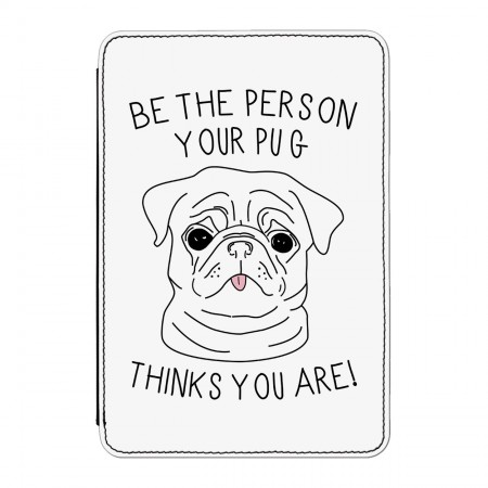 Be The Person Your Pug Thinks You Are Case Cover for iPad Mini 4