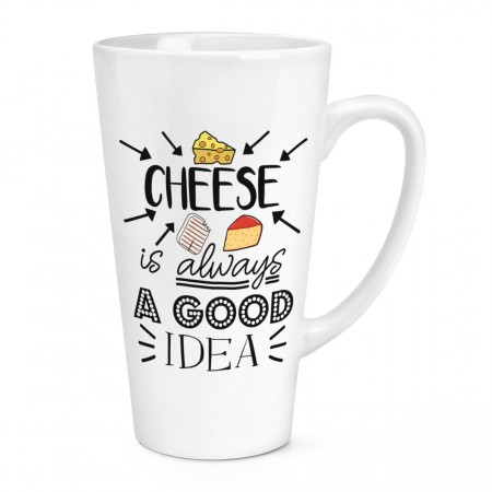 Cheese Is Always A Good Idea 17oz Large Latte Mug Cup