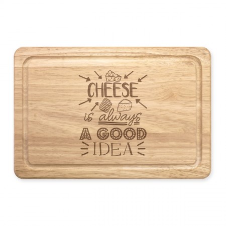 Cheese Is Always A Good Idea Rectangular Wooden Chopping Board