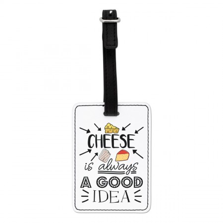 Cheese Is Always A Good Idea Visual Luggage Tag