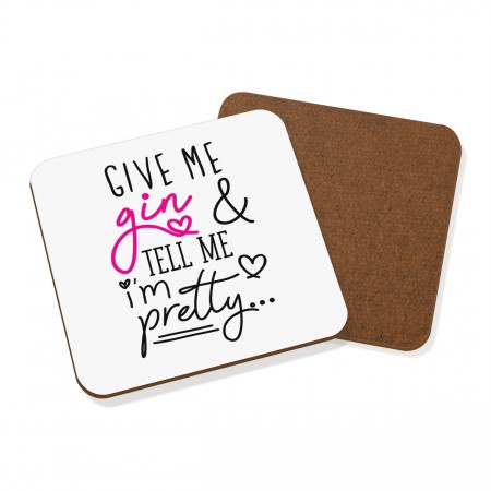 Give Me Gin And Tell Me I'm Pretty Coaster Drinks Mat