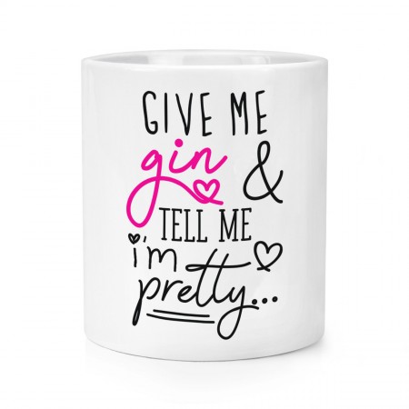 Give Me Gin And Tell Me I'm Pretty Makeup Brush Pencil Pot