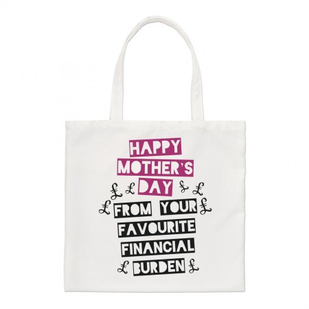 Happy Mother's Day From Your Favourite Financial Burden Regular Tote Bag