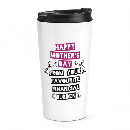 Happy Mother's Day From Your Favourite Financial Burden Travel Mug Cup