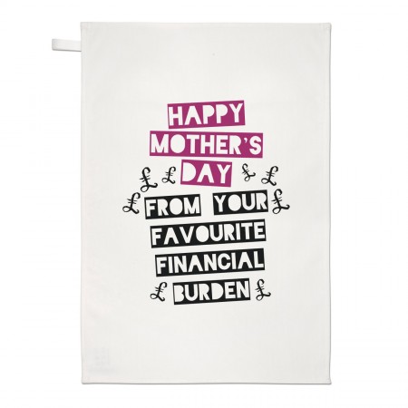 Happy Mother's Day From Your Favourite Financial Burden Tea Towel Dish Cloth