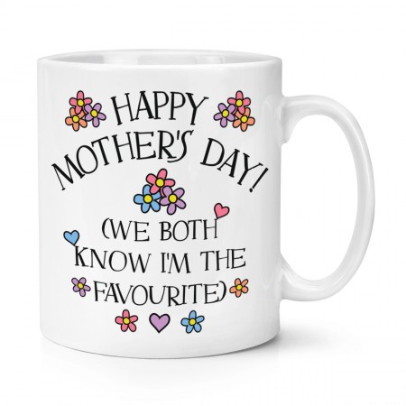 Happy Mother's Day We Both Know I'm The Favourite 10oz Mug Cup