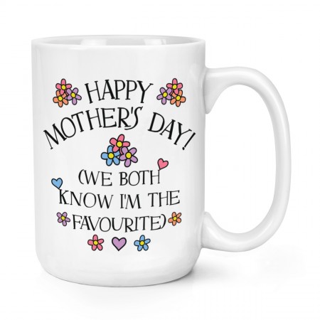 Happy Mother's Day We Both Know I'm The Favourite 15oz Large Mug Cup
