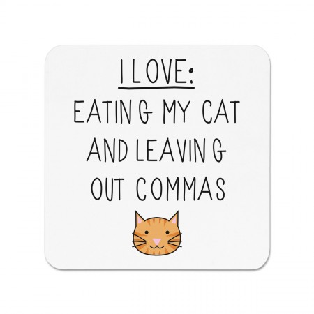 I Love Eating My Cat and Leaving Out Commas Fridge Magnet