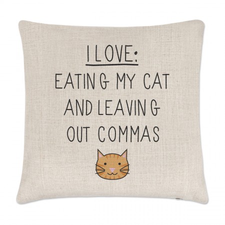 I Love Eating My Cat and Leaving Out Commas Linen Cushion Cover