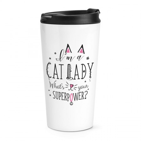 I'm A Cat Lady What's Your Superpower Travel Mug Cup