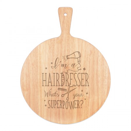 I'm A Hairdresser What's Your Superpower Pizza Board Paddle Serving Tray Handle Round Wooden 45x34cm