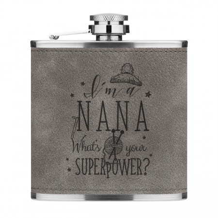 I'm A Nana What's Your Superpower 6oz PU Leather Hip Flask Grey Luxe