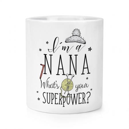 I'm A Nana What's Your Superpower Makeup Brush Pencil Pot