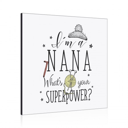 I'm A Nana What's Your Superpower Wall Art Panel