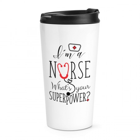 I'm A Nurse What's Your Superpower Travel Mug Cup