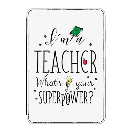 I'm A Teacher What's Your Superpower Case Cover for iPad Mini 4