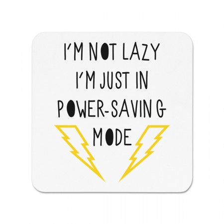 I'm Not Lazy I'm Just In Power Saving Mode Fridge Magnet