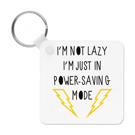 I'm Not Lazy I'm Just In Power Saving Mode Keyring Key Chain