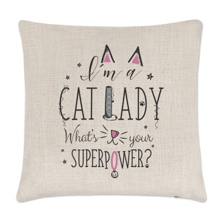 I'm A Cat Lady What's Your Superpower Linen Cushion Cover