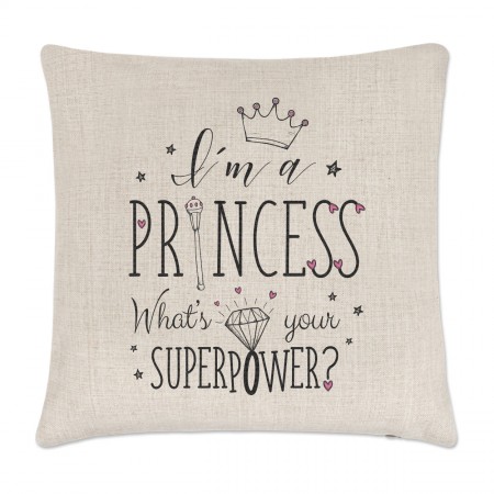 I'm A Princess What's Your Superpower Linen Cushion Cover