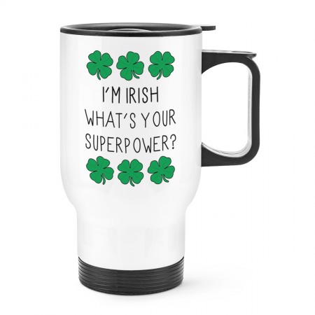 I'm Irish What's Your Superpower Shamrock Travel Mug Cup With Handle