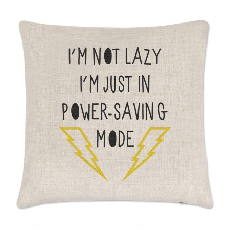 I'm Not Lazy I'm Just In Power Saving Mode Linen Cushion Cover