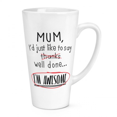 Mum Well Done I'm Awesome 17oz Large Latte Mug Cup