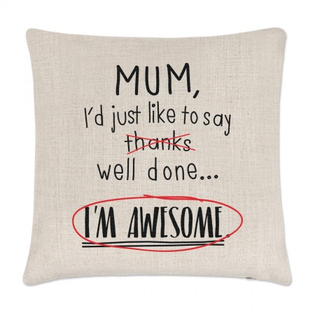 Mum Well Done I'm Awesome Linen Cushion Cover
