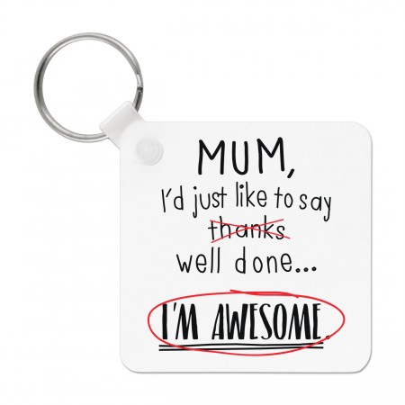 Mum Well Done I'm Awesome Keyring Key Chain