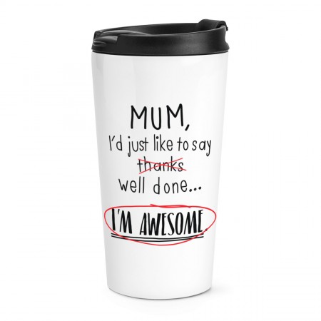 Mum Well Done I'm Awesome Travel Mug Cup