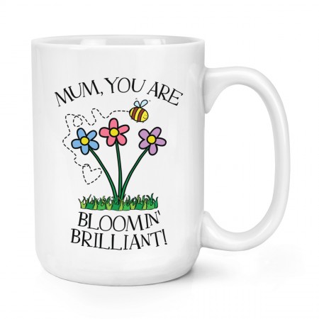 Mum You Are Bloomin Brilliant 15oz Large Mug Cup