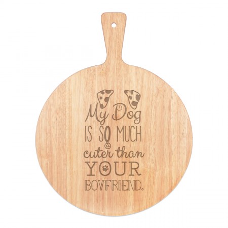 My Dog Is Cuter Than Your Boyfriend Dalmation Pizza Board Paddle Serving Tray Handle Round Wooden 45x34cm