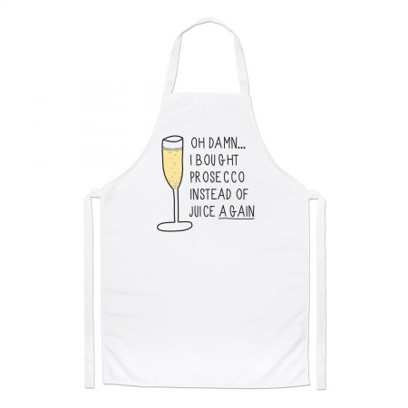 Oh Damn I Bought Prosecco Instead Of Juice Again Chefs Apron