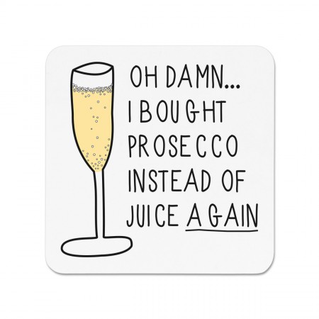 Oh Damn I Bought Prosecco Instead Of Juice Again Fridge Magnet