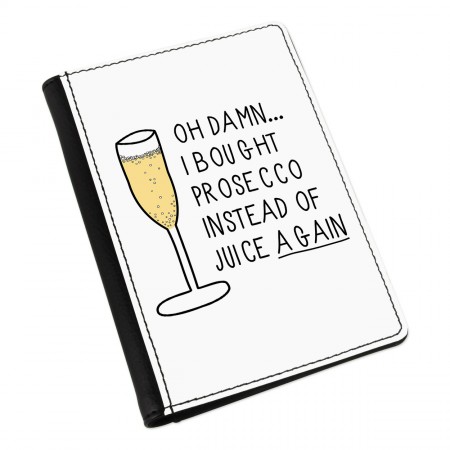 Oh Damn I Bought Prosecco Instead Of Juice Again Passport Holder Cover