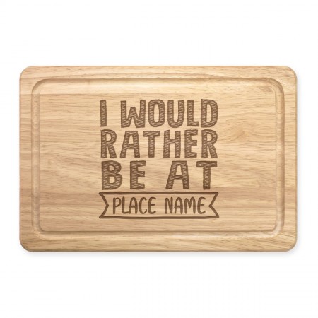 Personalised I Would Rather Be At Any Place Name Festival Rectangular Wooden Chopping Board