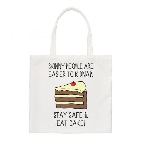 Skinny People Are Easier To Kidnap Stay Safe & Eat Cake Regular Tote Bag