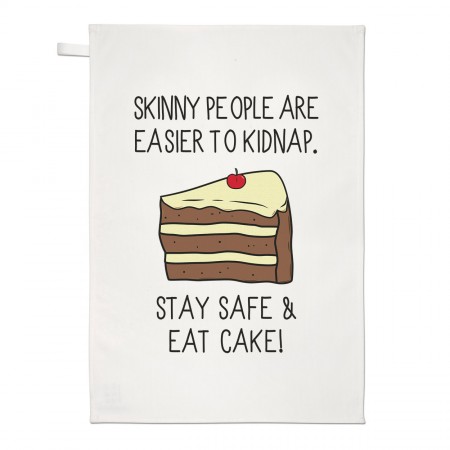 Skinny People Are Easier To Kidnap Stay Safe & Eat Cake Tea Towel Dish Cloth