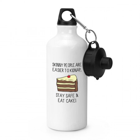 Skinny People Are Easier To Kidnap Stay Safe & Eat Cake Sports Bottle