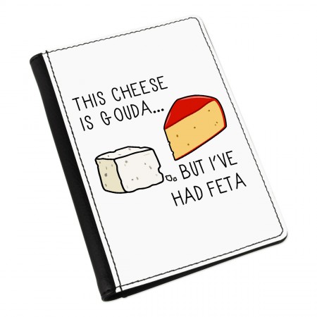 This Cheese Is Gouda But I've Had Feta Passport Holder Cover