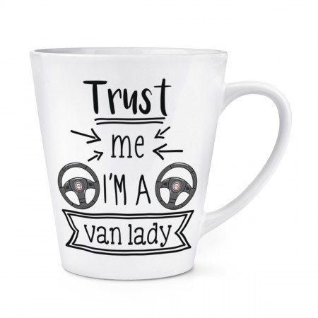 Trust Me I'm A Van Lady 12oz Latte Mug Cup