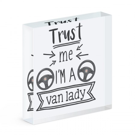 Trust Me I'm A Van Lady Acrylic Block