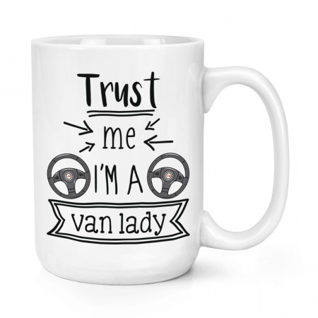 Trust Me I'm A Van Lady 15oz Large Mug Cup