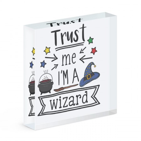 Trust Me I'm A Wizard Acrylic Block