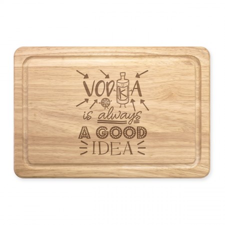 Vodka Is Always A Good Idea Rectangular Wooden Chopping Board