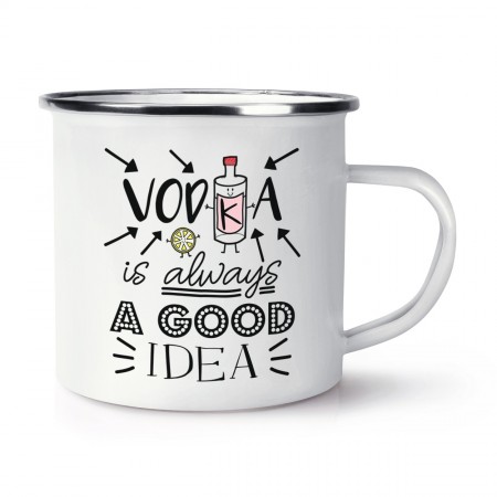 Vodka Is Always A Good Idea Retro Enamel Mug Cup