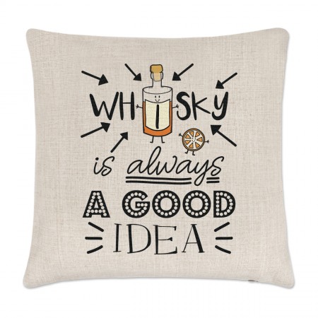 Whisky Is Always A Good Idea Cushion Cover
