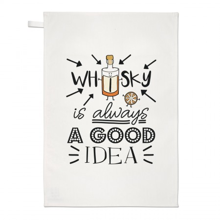 Whisky Is Always A Good Idea Tea Towel Dish Cloth
