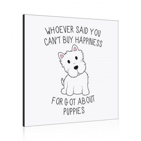 Whoever Said You Can't Buy Happiness Forgot About Puppies Wall Art Panel